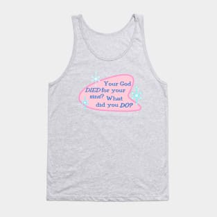 Your God DIED for your sins Tank Top